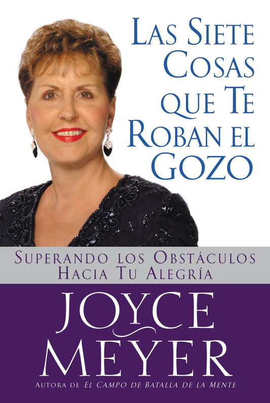 Las Siete Cosas Que Te Roban el Gozo: Superando los Obst culos Hacia Tu Alegria