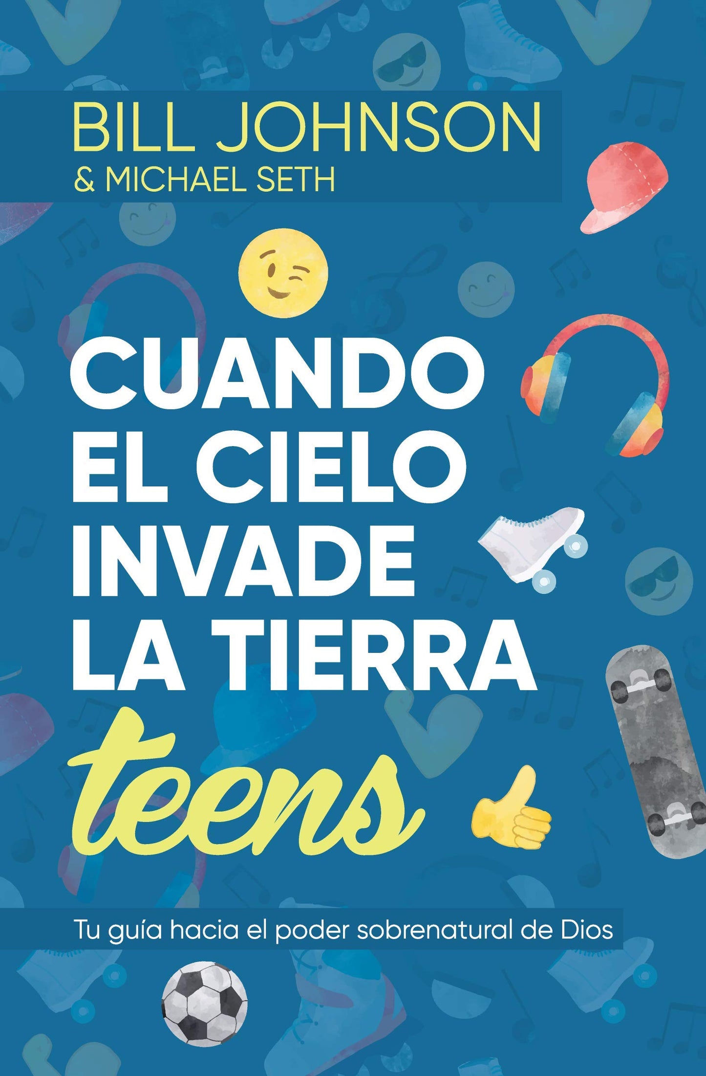 Cuando el cielo invade la Tierra, Teens: Tu guía hacia el poder sobrenatural De Dios
