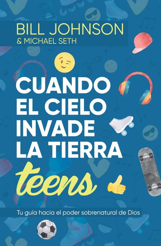 Cuando el cielo invade la Tierra, Teens: Tu guía hacia el poder sobrenatural De Dios