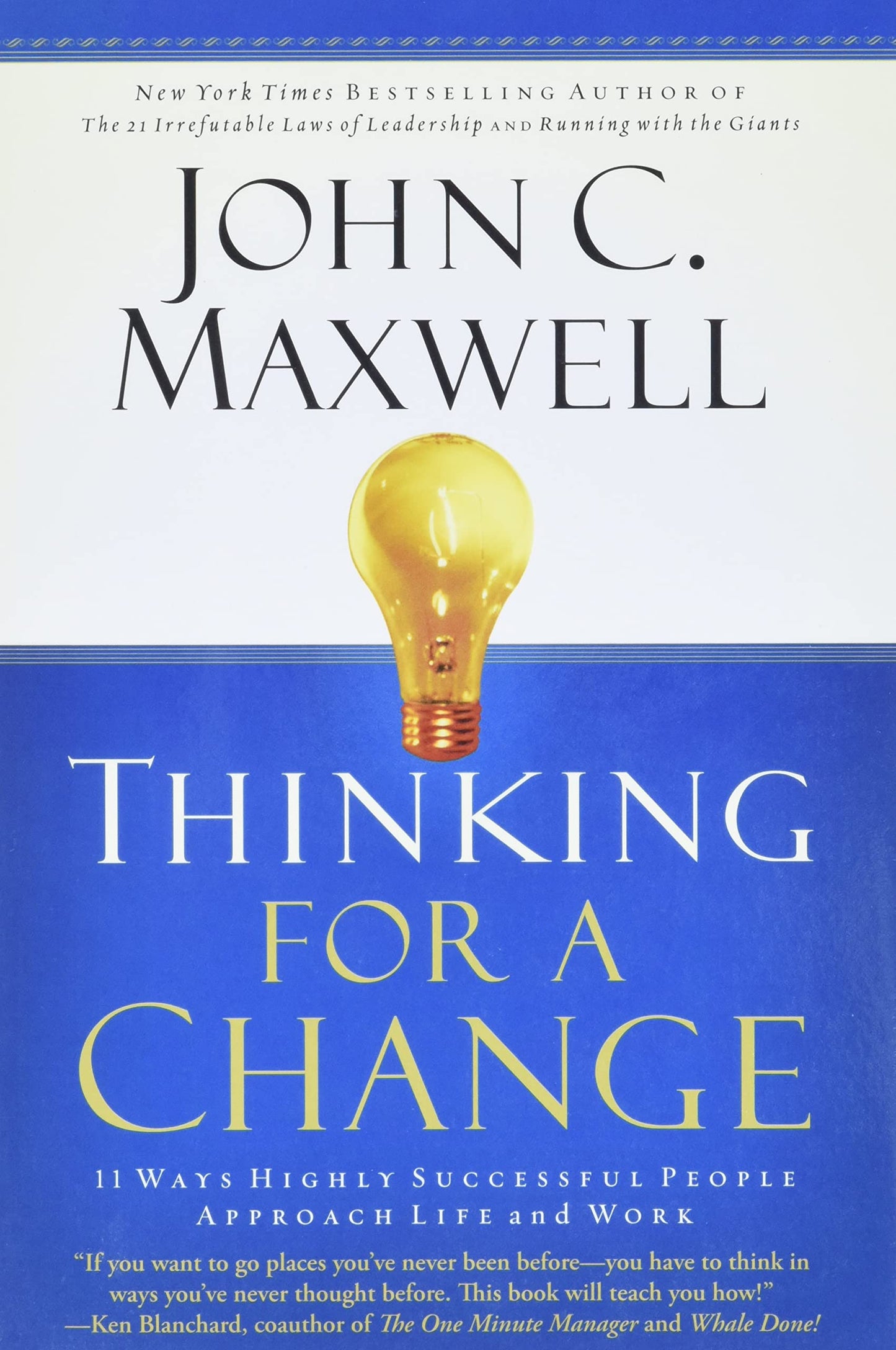 Thinking for a Change: 11 Ways Highly Successful People Approach Life Andwork