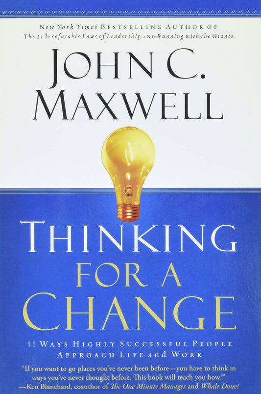 Thinking for a Change: 11 Ways Highly Successful People Approach Life Andwork