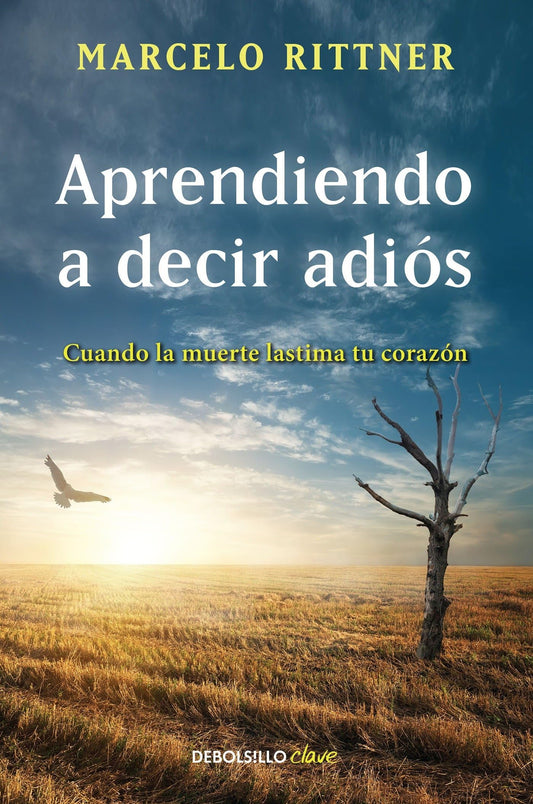 Aprendiendo a decir adiós (edición de aniversario): Cuando la muerte lastima tu corazón