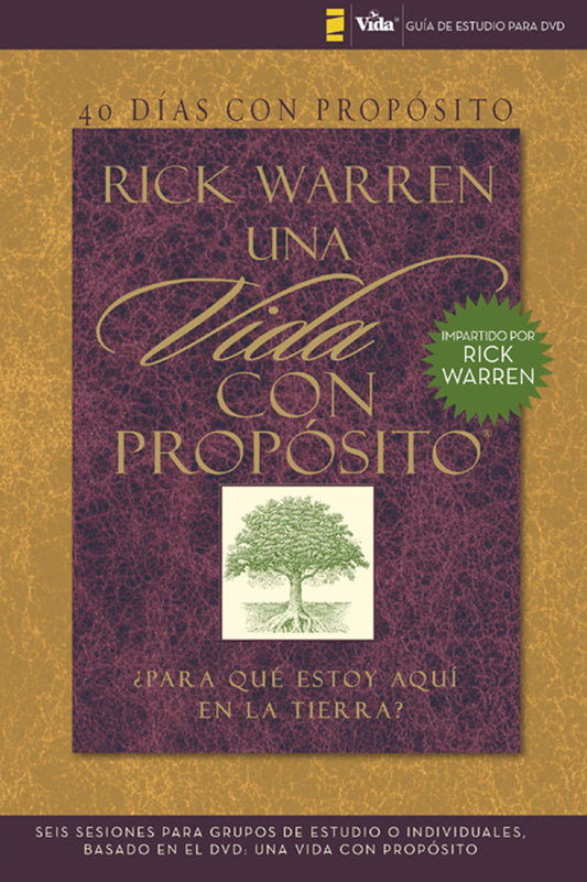 40 días con propósito- Guía de estudio del DVD: Seis sesiones para grupos de estudio o individuales basado en el DVD: Una vida con propósito (The Purpose Driven Life)