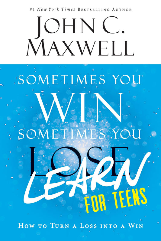 Sometimes You Win--Sometimes You Learn for Teens: How to Turn a Loss Into a Win