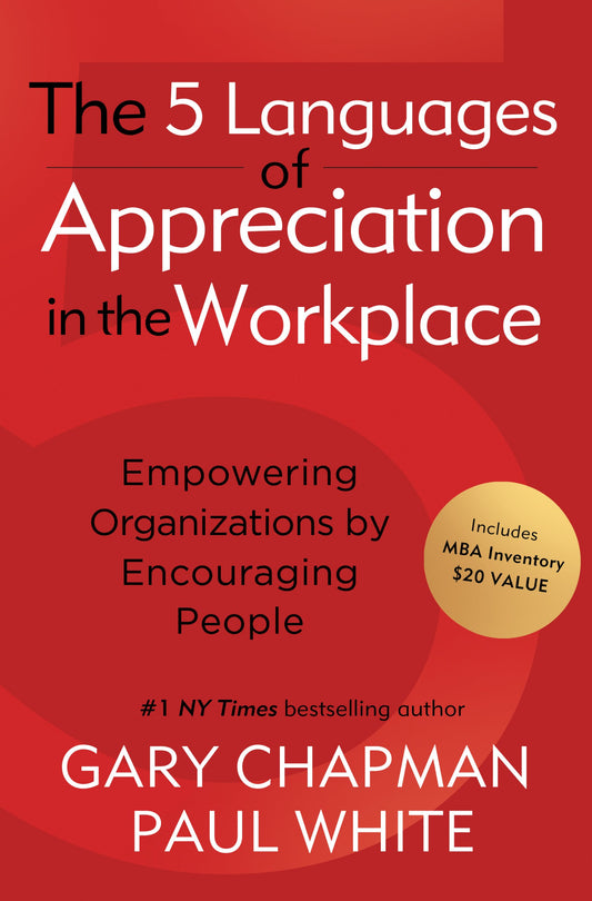 The 5 Languages Of Appreciation In The Workplace. Empowering Organizations By Encouraging People