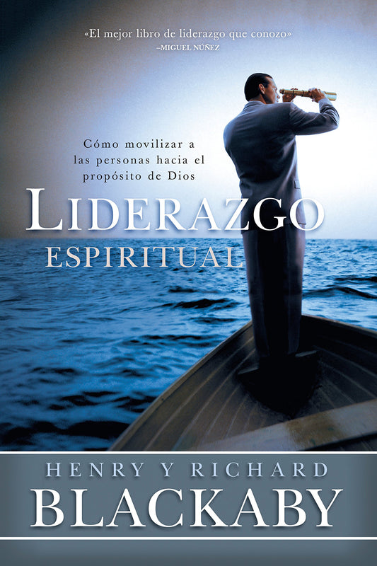 Liderazgo espiritual | Spiritual Leadership: Cómo movilizar a las personas hacia el propósito de Dios