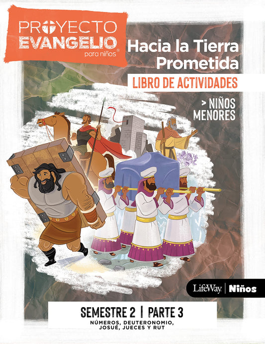 El Proyecto Evangelio Para Niños Semestre 2 - Actividades Niños Menores, Parte 3, 3: Hacia La Tierra Prometida: Volume 3