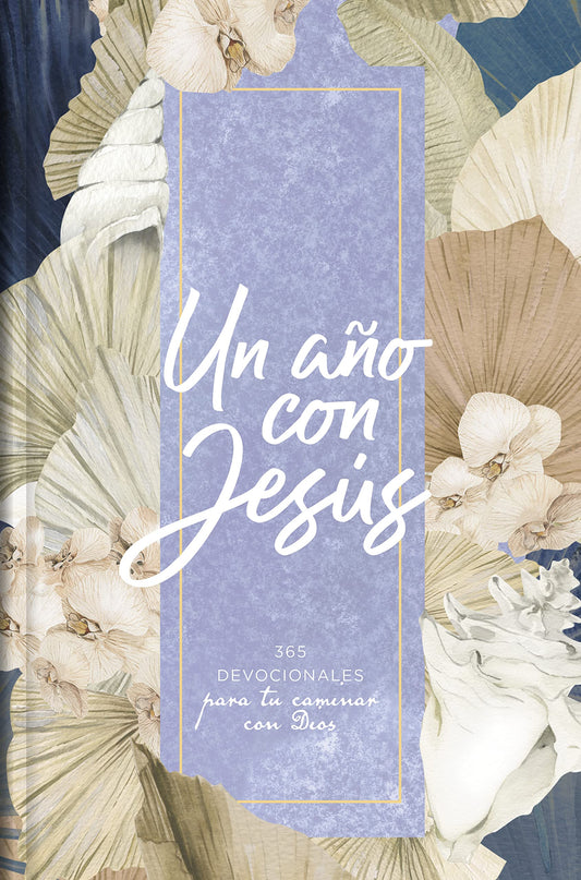 Un año con Jesús: 365 devocionales para tu caminar con Dios | A Year with Jesus: 365 Devotions for your Walk With God