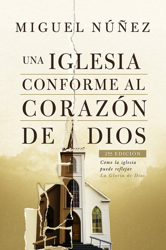 Una iglesia conforme al corazón de Dios, 2da edición | A Church After God's Own Heart, 2nd Edition: Cómo La Iglesia Puede Reflejar La Gloria de Dios