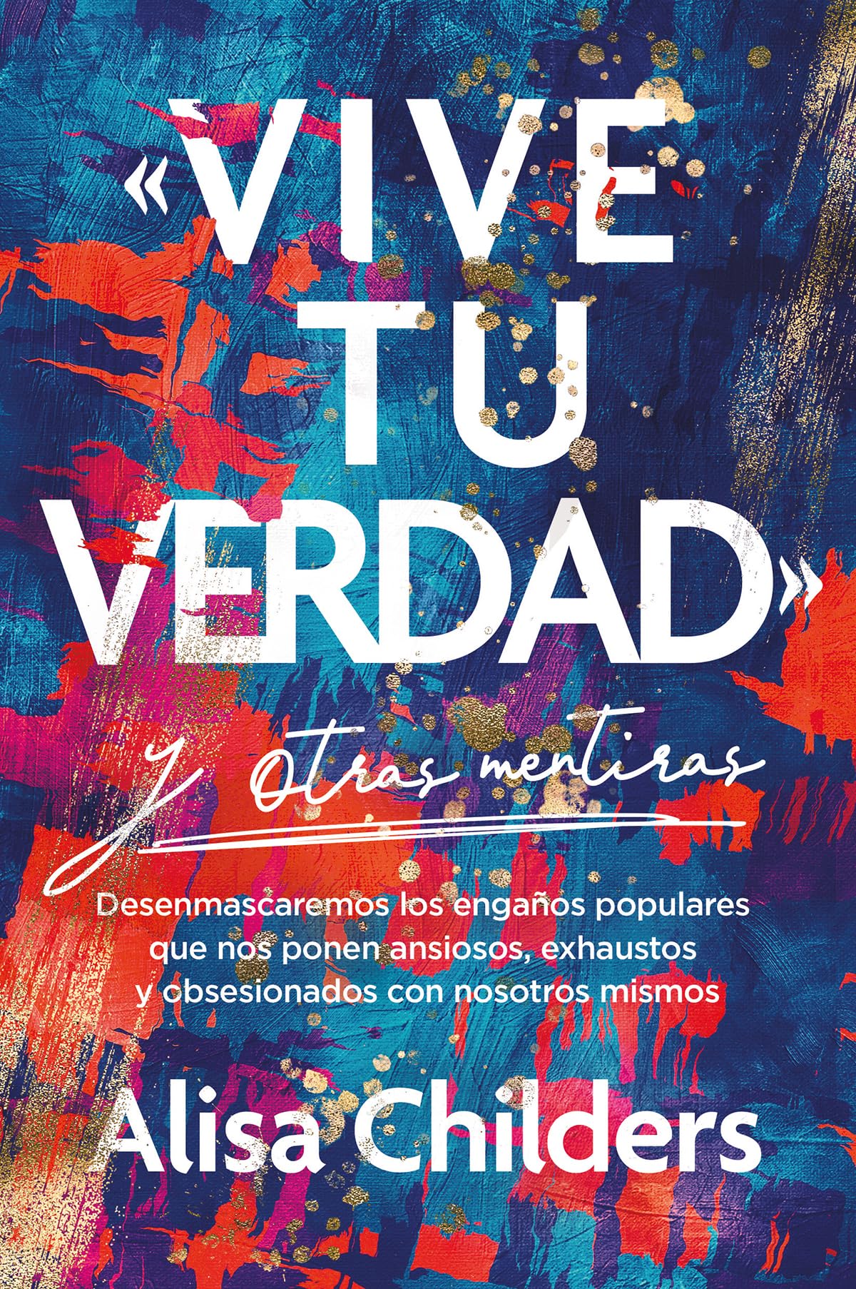 «Vive Tu Verdad» Y Otras Mentiras