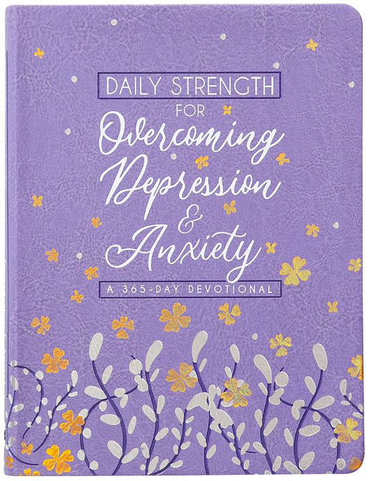 Daily Strength for Overcoming Depression & Anxiety: A 365-Day Devotional