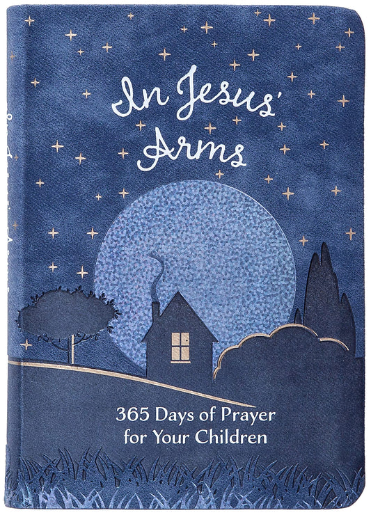 In Jesus' Arms: 365 Days of Prayer for Your Children