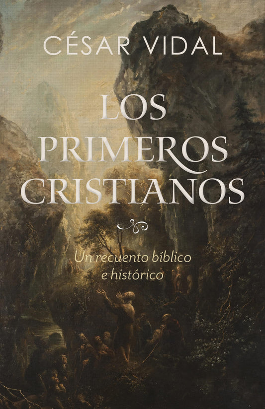 Los primeros cristianos | The First Christians: Un Recuento Bíblico E Histórico