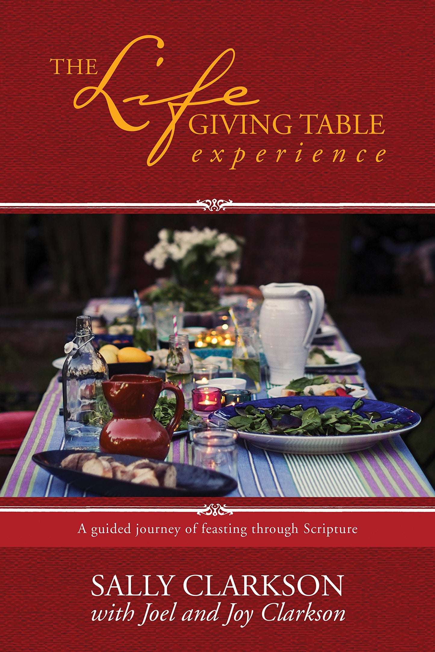 The Lifegiving Table Experience: A Guided Journey of Feasting Through Scripture