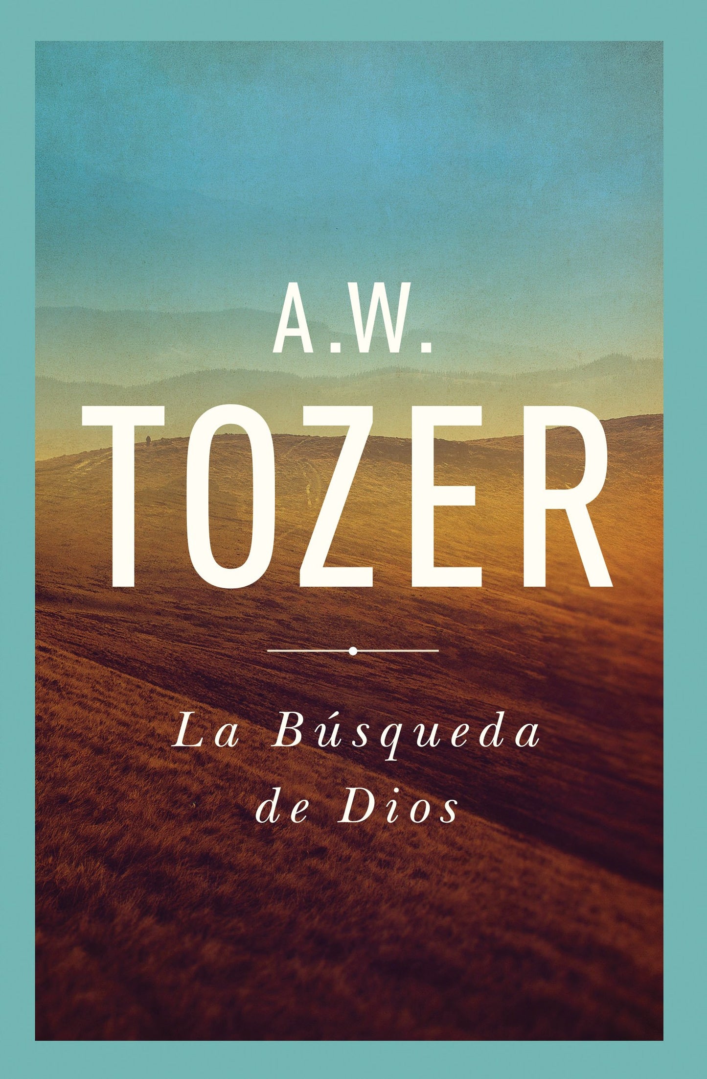 La Búsqueda de Dios: Un Clásico Libro Devocional