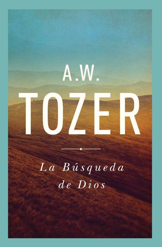 La Búsqueda de Dios: Un Clásico Libro Devocional