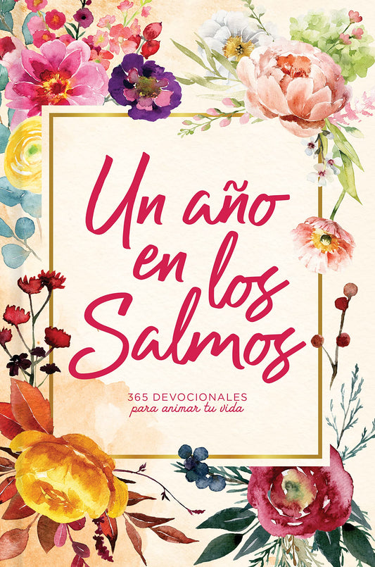 Un año en los Salmos: 365 devocionales para animar tu vida | A Year in The Psalms: 365 Devotions to Encourage You: 365 devocionales para tu caminar con Dios