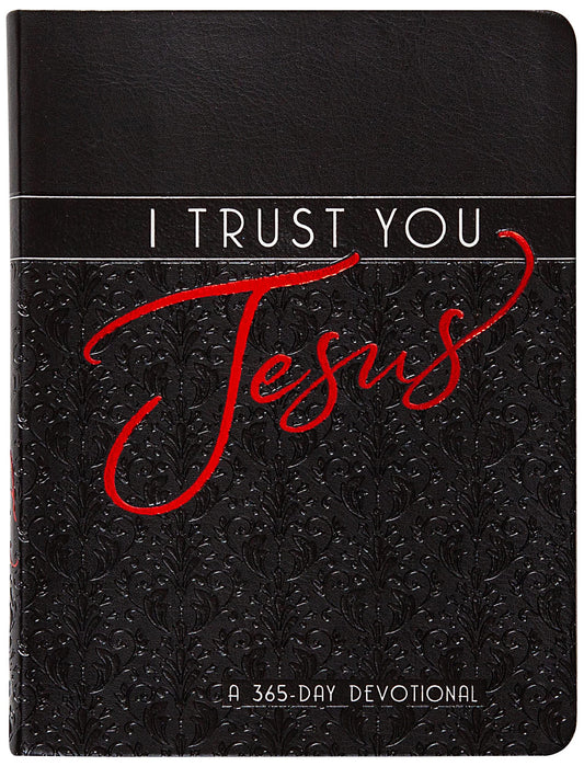 I Trust You Jesus: A 365-Day Devotional