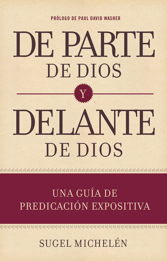 De parte de Dios y delante de Dios | From God and Before God: Una guía de predicación expositiva