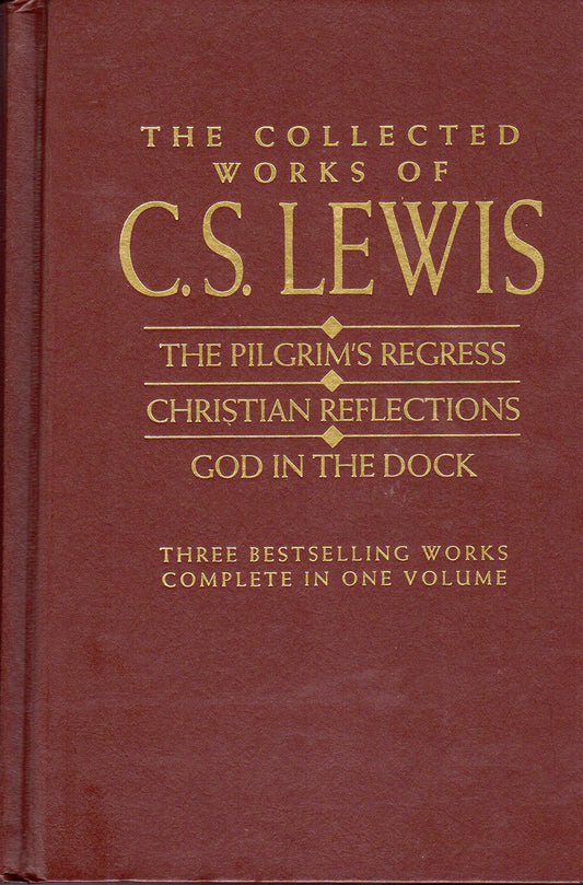 The Collected Works of C.s Lewis: The Pilgrim's Regress, Christian Reflections, God in the Dock